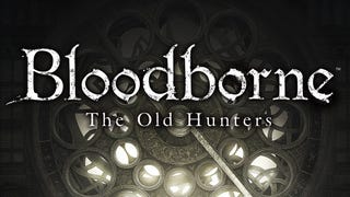 Bloodborne: The Old Hunters aangekondigd