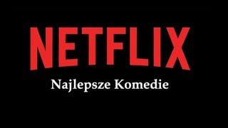 Najlepsze komedie na Netflix