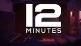 12 Minutes está bem encaminhado para ser lançado em 2021