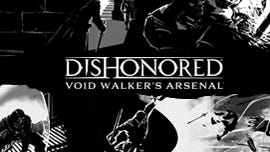 Dishonored: Void Walker's Arsenal DLC available 14th May