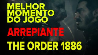The Order: 1886 - Momento Arrepiante - Gameplay