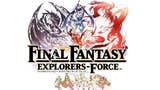 Final Fantasy Explorers-Force anunciado