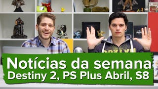 PS Plus Abril, S8, Destiny 2 finalmente revelado - Resumo semanal 31 março