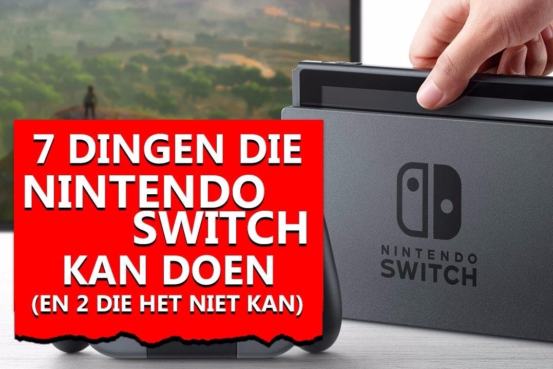 7 dingen die de Nintendo Switch kan doen (en 2 die het niet kan)