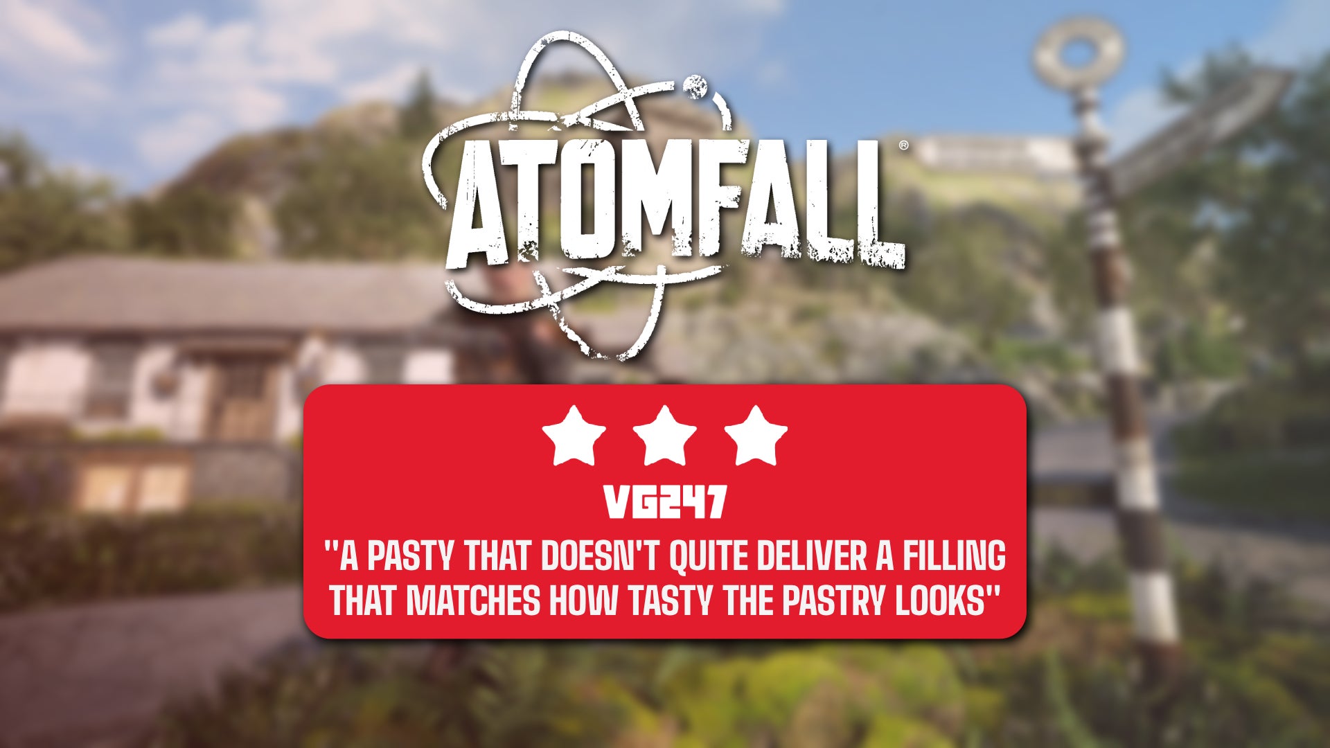 Atomfall review header that reads: A pasty that doesn’t quite deliver a filling that matches how tasty its pastry looks. 3/5 stars.