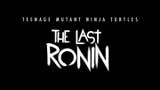 Teenage Mutant Ninja Turtles: The Last Ronin anunciado