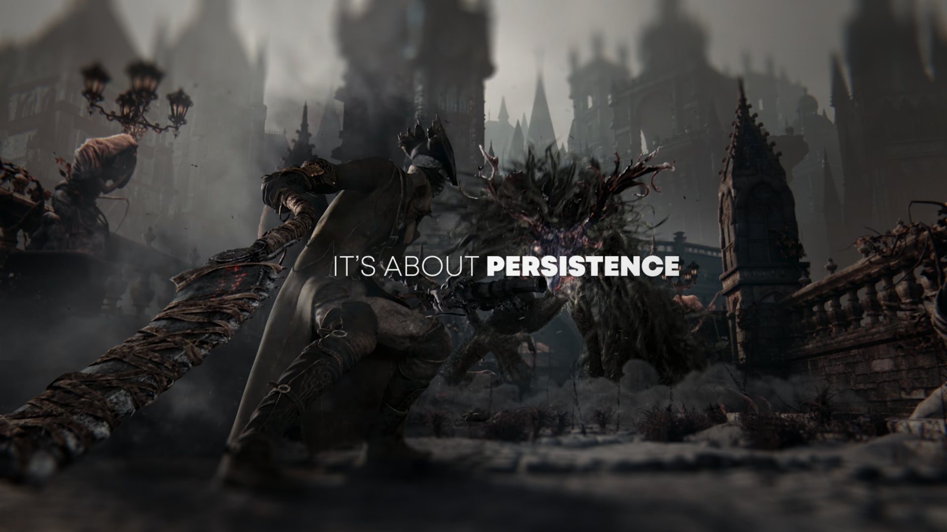 A hunter from Bloodborne is fighting a giant beast, with text on screen reading &ldquo;it&rsquo;s about persistence."
