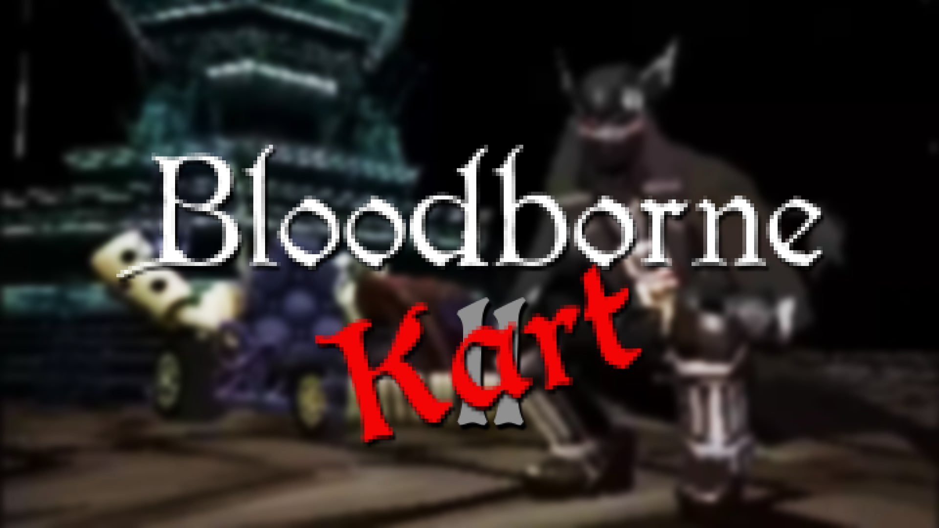 Header image for Bloodborne Kart, featuring the official logo for Bloodborne, and a PS1-style Kart addendum. A faded 'II' is in the background, as well as a picture of a hunter hunkered down next to his kart. - 1