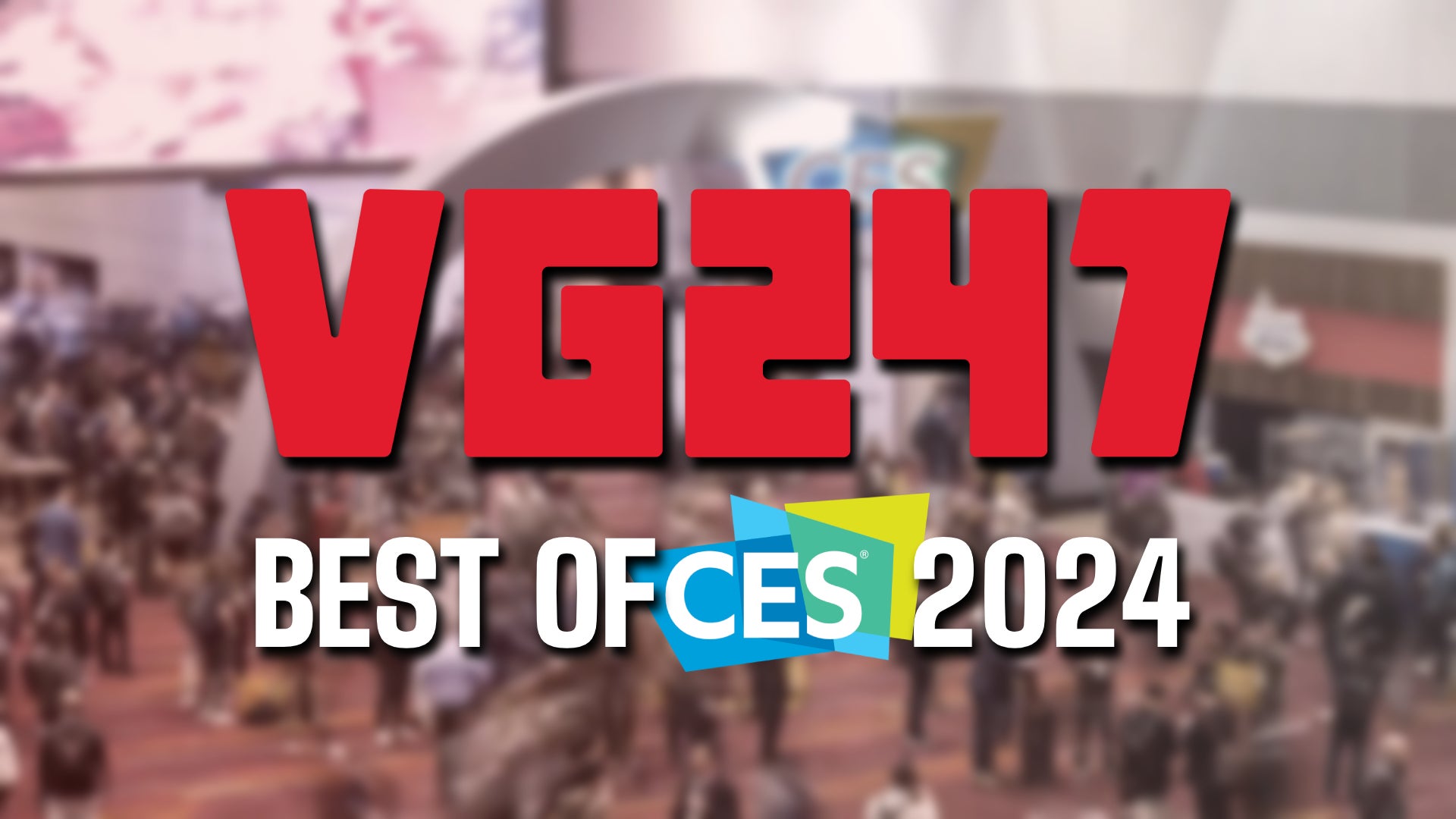 The VG247 logo and text that reads "Best of CES 2024" over a blurred photo of a crowd from the show floor.