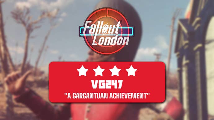 A four-star review header of Fallout: London that reads “A gargantuan effort”
