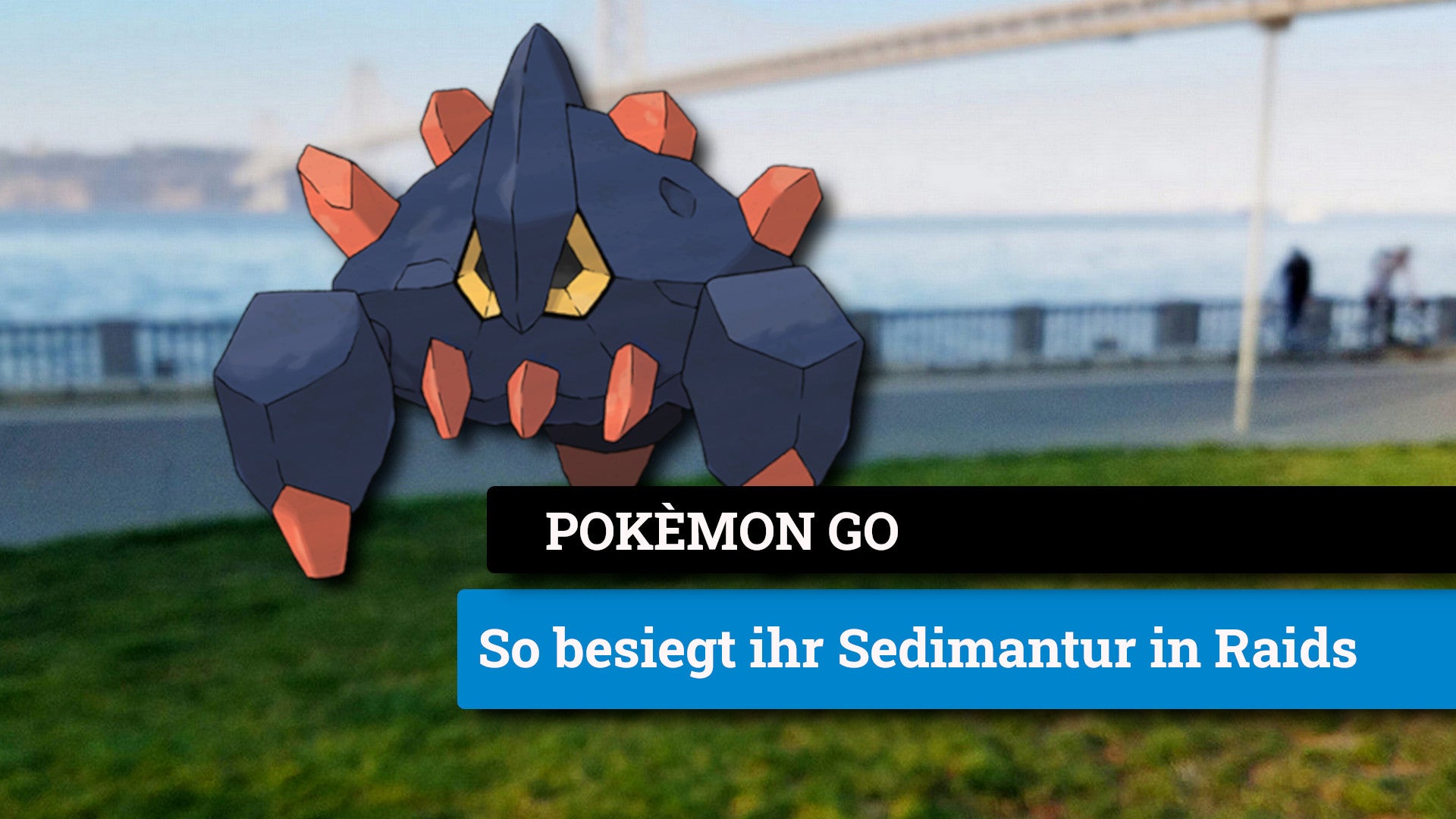 Pokémon Go: Sedimantur besiegen - Beste Konter | Eurogamer.de