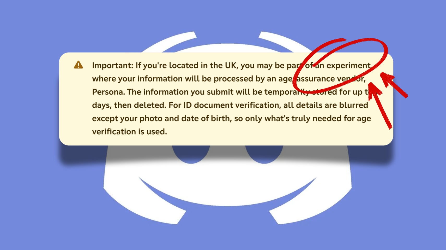 Notice reading: "Important: If you're located in the UK, you may be part of an experiment where your information will be processed by an age-assurance vendor, Persona. The information you submit will be temporarily stored for up to 7 days, then deleted. For ID document verification, all details are blurred except your photo and date of birth, so only what's truly needed for age verification is used."