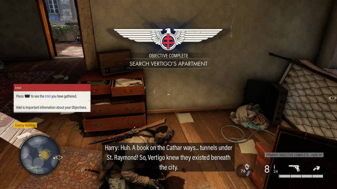 Your character, Harry, has just completed his objective as he crouches in a ramshackle civilian home in Sniper Elite Resistance. “Objective Complete” is at the top of the screen as Harry says: “Huh. A book on the Cathar ways… tunnels under St Raymond! So, Vertigo knew they existed beneath the city."