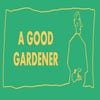A Good Gardener artwork