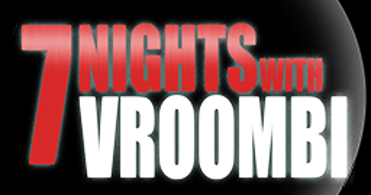 7 Nights with Vroombi