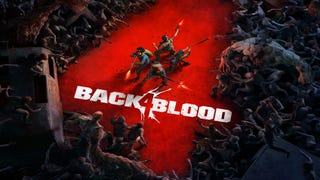 Back 4 Blood in development at Left 4 Dead studio Turtle Rock
