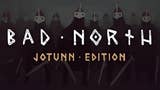 Bad North: Jotunn Edition llega hoy a iOS y Android