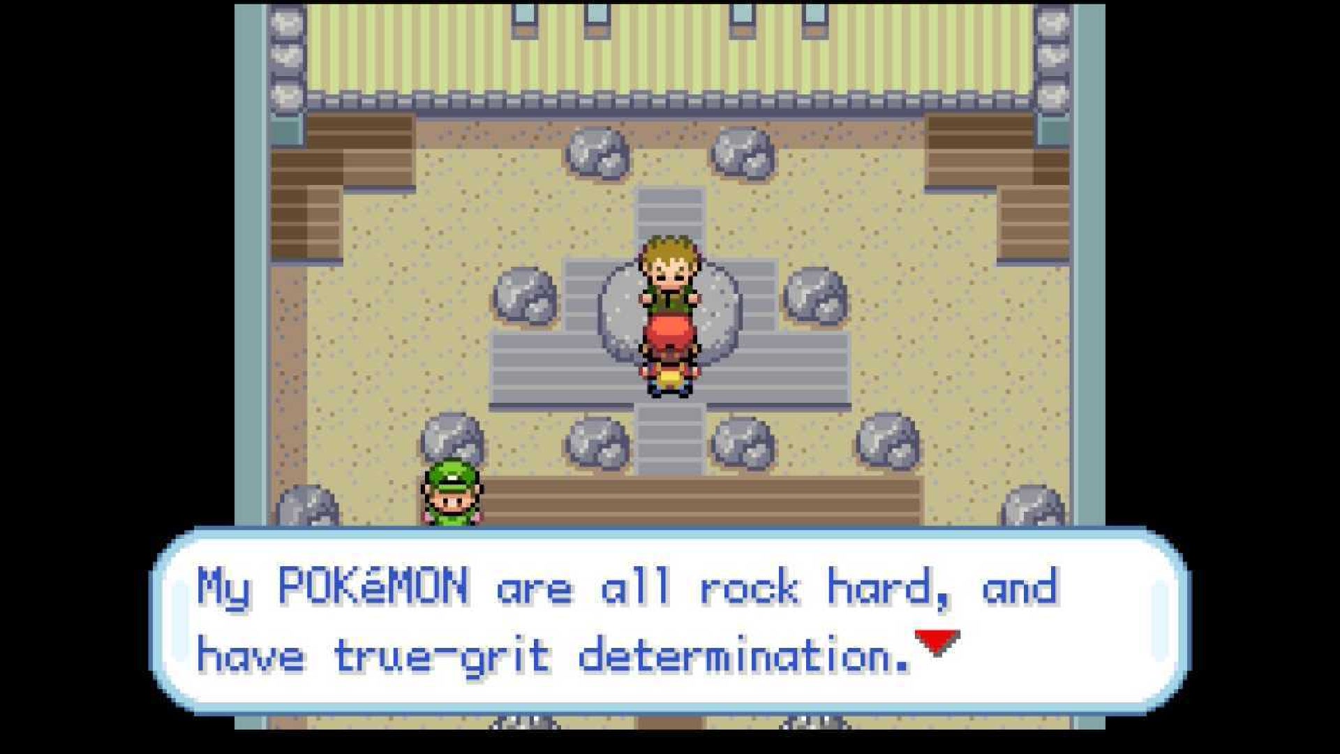 Brock in FireRed saying "My Pokemon are all rock hard"
