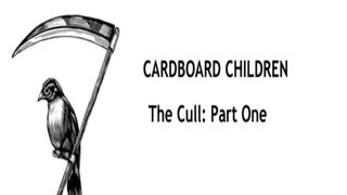 Cardboard Children: The Cull Part One