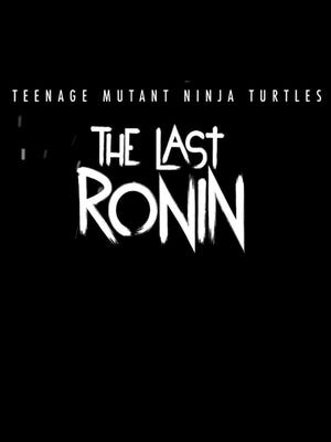 Portada de Teenage Mutant Ninja Turtles: The Last Ronin