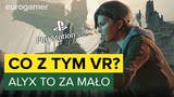 Half-Life Alyx to za mało - co dalej z VR?