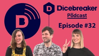Dicebreaker Podcast episode 32 thumbnail