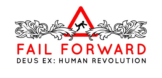 Fail Forward: Deus Ex: Human Revolution