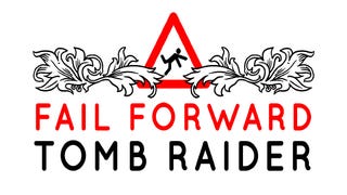 Fail Forward: Tomb Raider