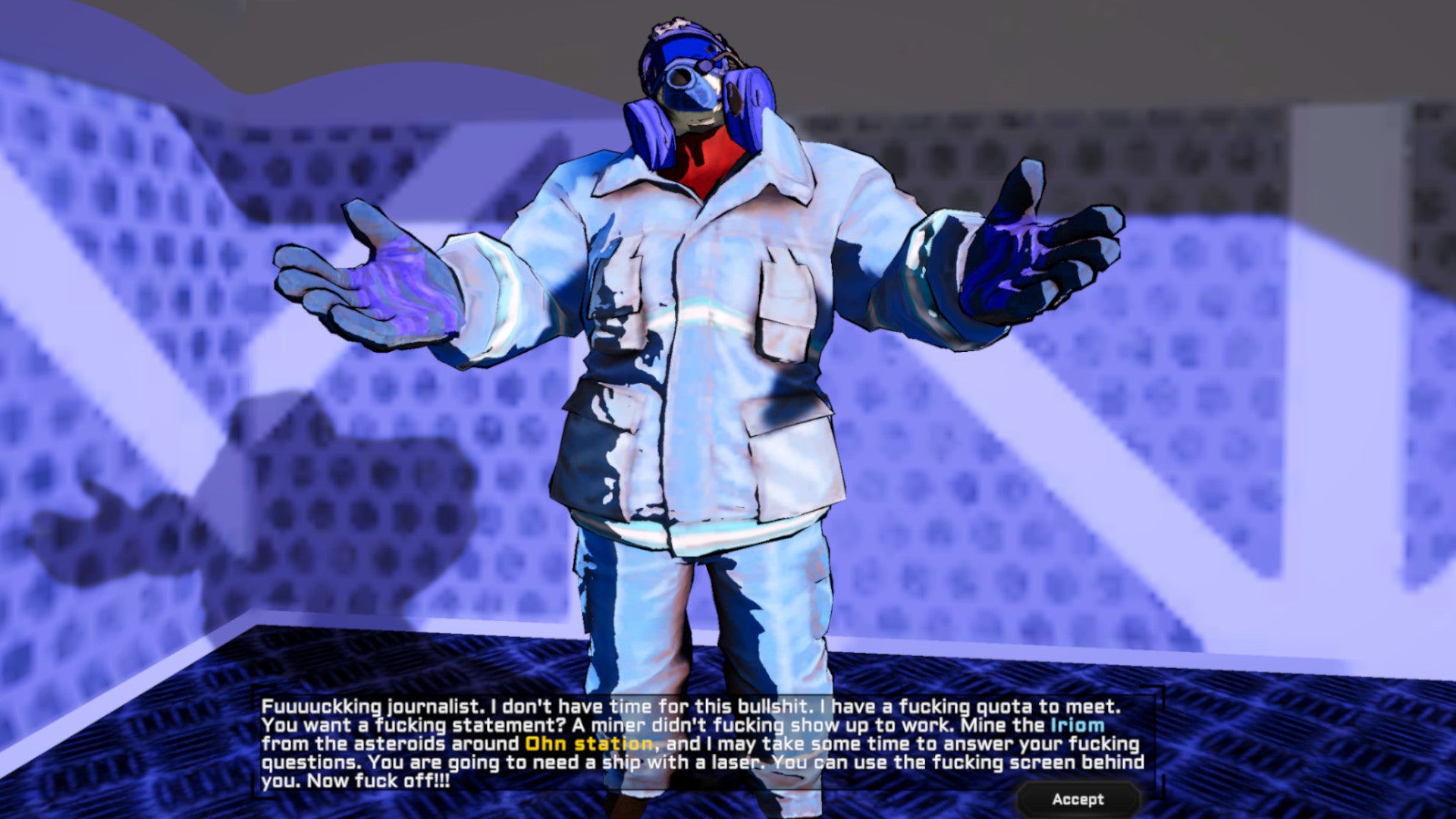 A large individual in a thick space mining outfit and gasmask, berating you for being a silly journalist he doesn't have time for, except that he's using naughtier words than "silly". From the game Space News Network.