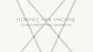 Florence + the Machine made some Final Fantasy 15 songs