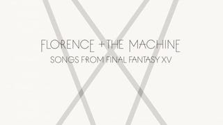 Florence + the Machine made some Final Fantasy 15 songs