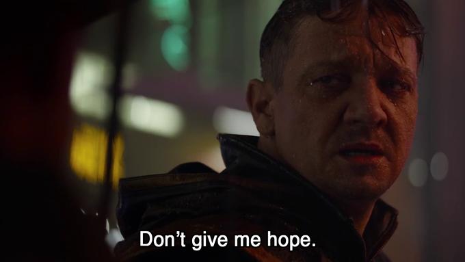 A sad, wet Hawkeye says “Don’t give me hope”