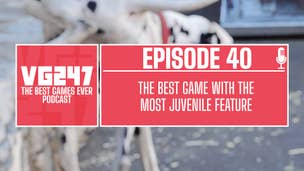 VG247's The Best Games Ever Podcast – Ep.40: The best game with the most juvenile feature