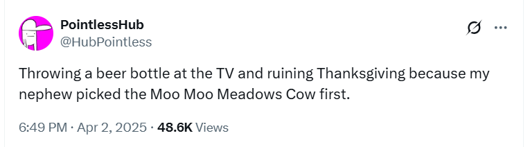 Social media post which reads: &ldquo;Throwing a beer bottle at the TV and ruining Thanksgiving because my nephew picked the Moo Moo Meadows Cow first."