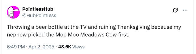 Social media post which reads: “Throwing a beer bottle at the TV and ruining Thanksgiving because my nephew picked the Moo Moo Meadows Cow first."