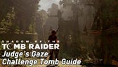 Shadow of the Tomb Raider - Judge's Gaze Challenge Tomb guide