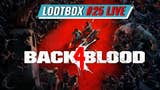 Lootbox #25 LIVE - beta Back 4 Blood