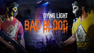 Dying Light: Techland annuncia la nuova espansione PvP Bad Blood