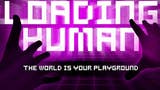 Loading Human raggiunge l'obiettivo su Kickstarter