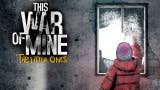 This War of Mine: The Little Ones má datum