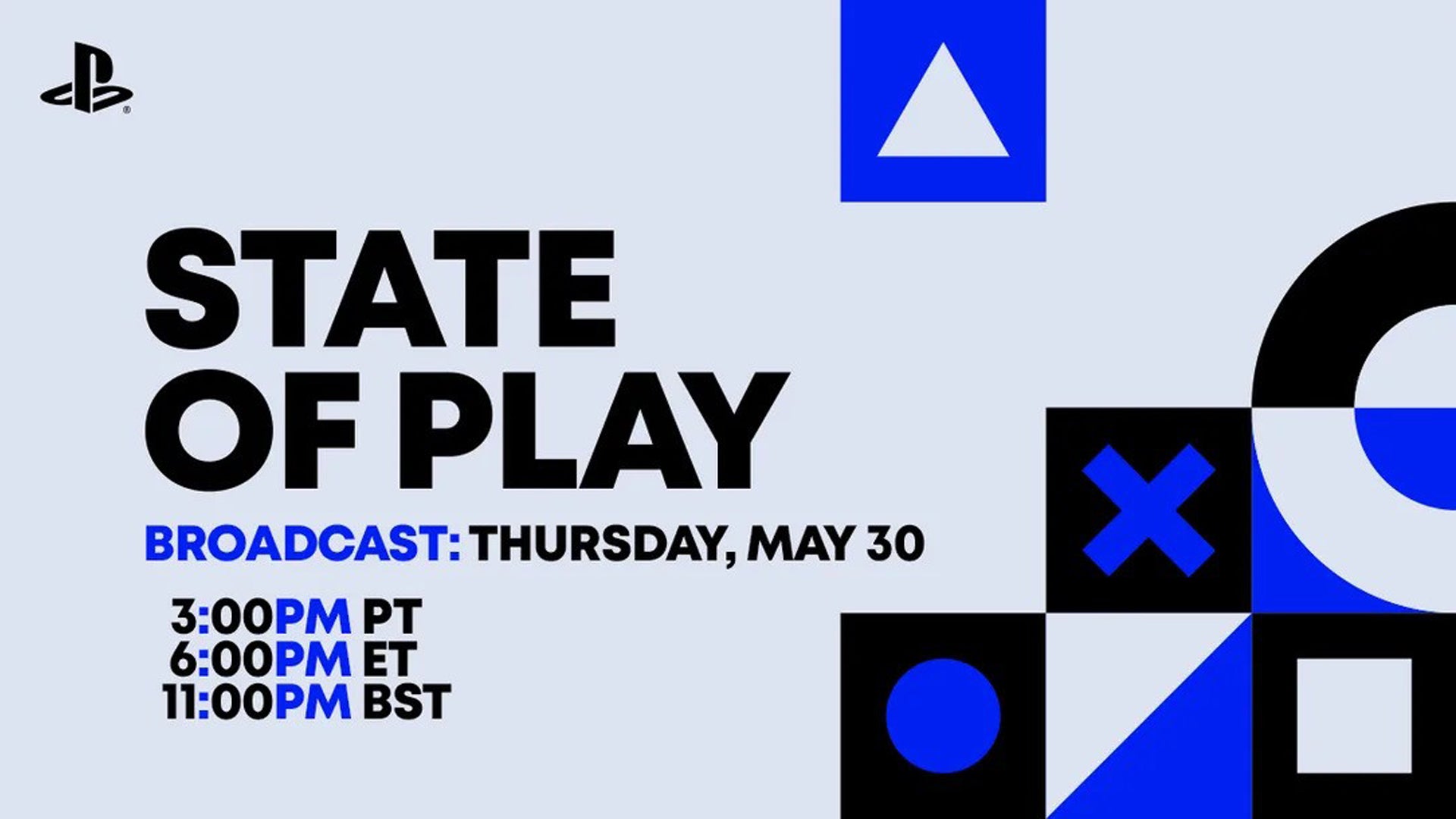 A promotional image for PlayStation&rsquo;s May 2024 State of Play. Text reads: State of Play, Broadcast Thursday, May 30. 3pm PT, 6pm ET, 11pm BST. The triangle, x, circle, and square buttons from the PlayStation controller can be seen in the background in the form of plain, black, off white, and blue shapes.
