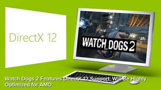 Watch Dogs 2 to use DirectX 12, be optimised for AMD GPUs
