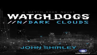 Watch Dogs eBook //n/Dark Clouds penned by John Shirley releasing alongside game