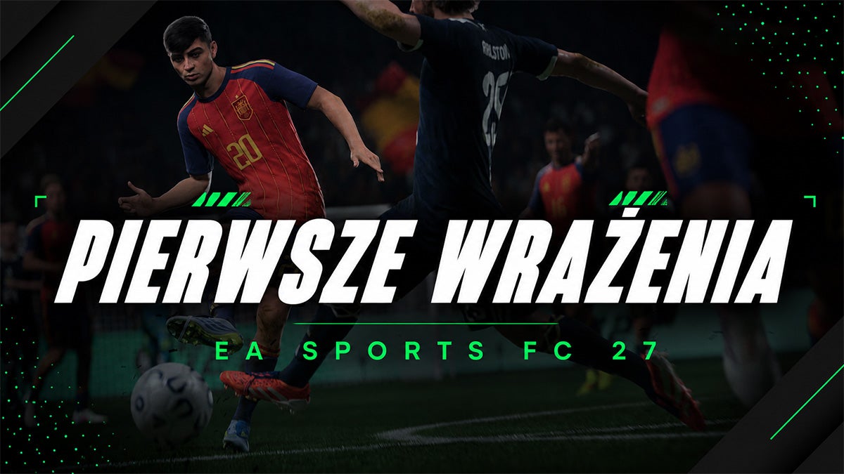 Zagrałem kilka meczów w EA Sports FC 27. Moje wrażenia przed zamkniętą betą gry