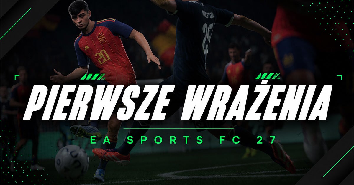 Zagrałem kilka meczów w EA Sports FC 27. Moje wrażenia przed zamkniętą betą gry